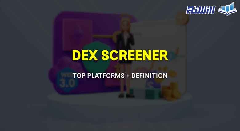 بررسی مزایا و معایب دکس اسکرینر Dex Screener
